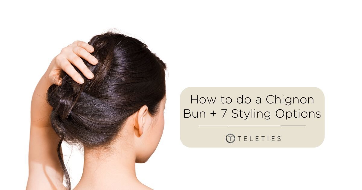 How to do a Chignon Bun Plus 7 Unique Variations