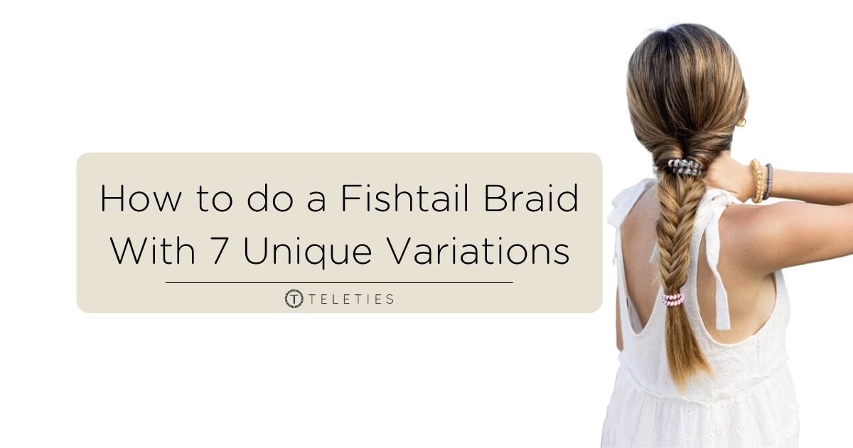 How to do a Fishtail Braid With 7 Unique Options