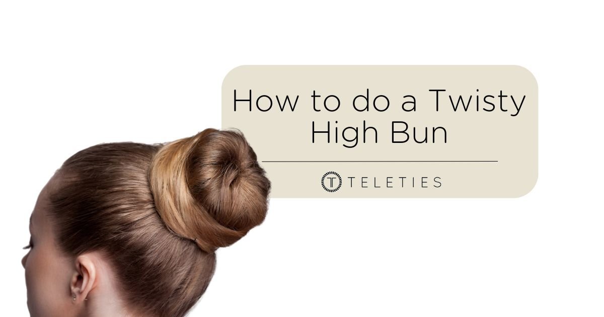 Style a Twisted High Bun in 5 Easy Steps - TELETIES