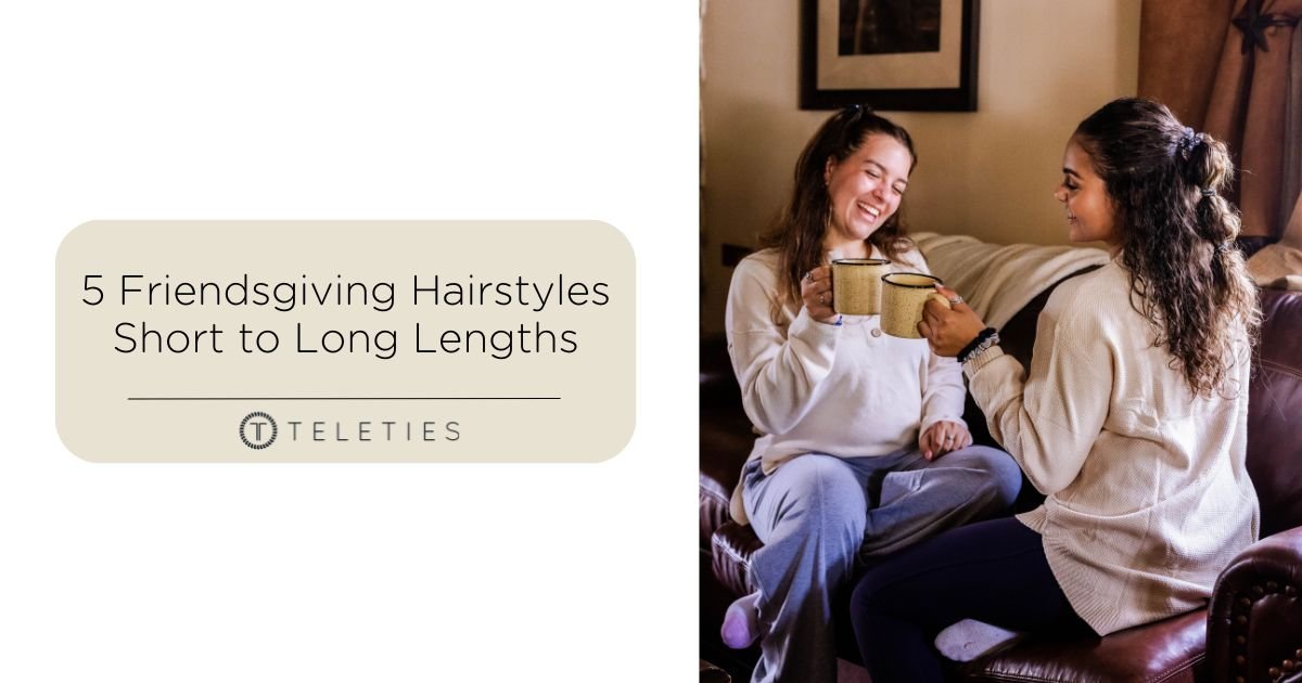 5 Hairstyles Perfect for Friendsgiving - Short to Long