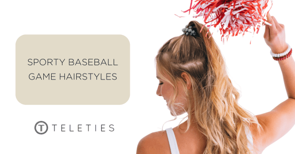 Baseball Game Hairstyles Ideas | TELETIES