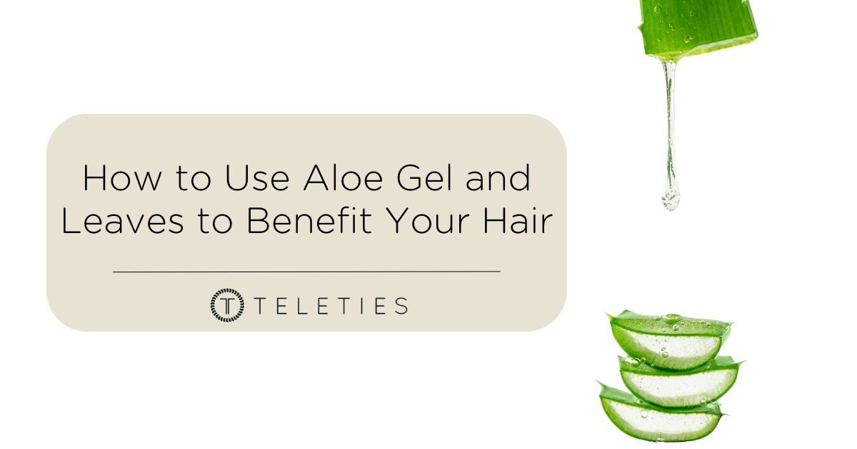 Aloe Vera Gel and Leaves Are Great for Your Hair
