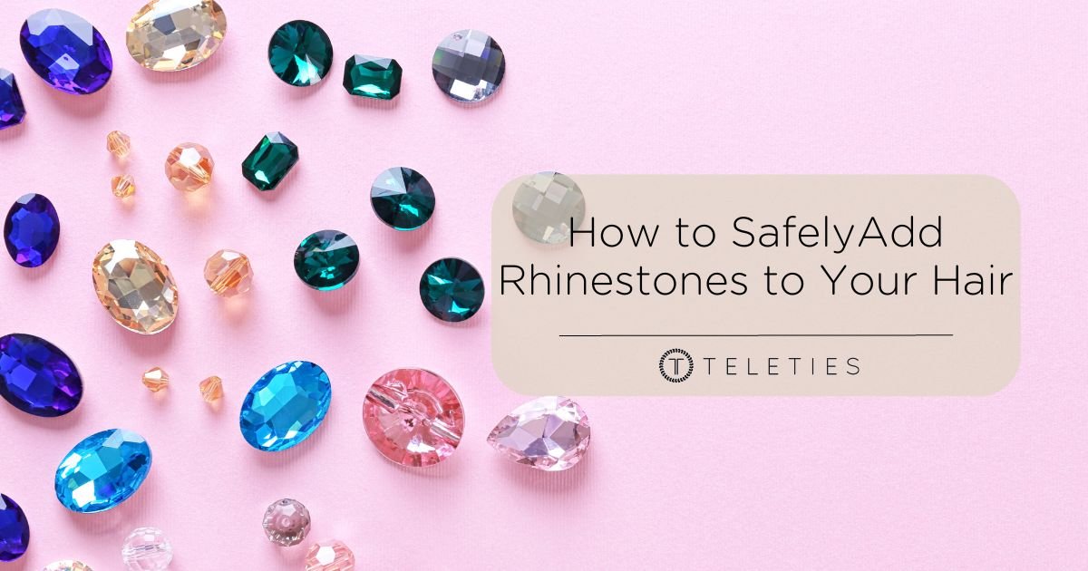 How to Safely Add Rhinestones to Your Hair in 3 Steps