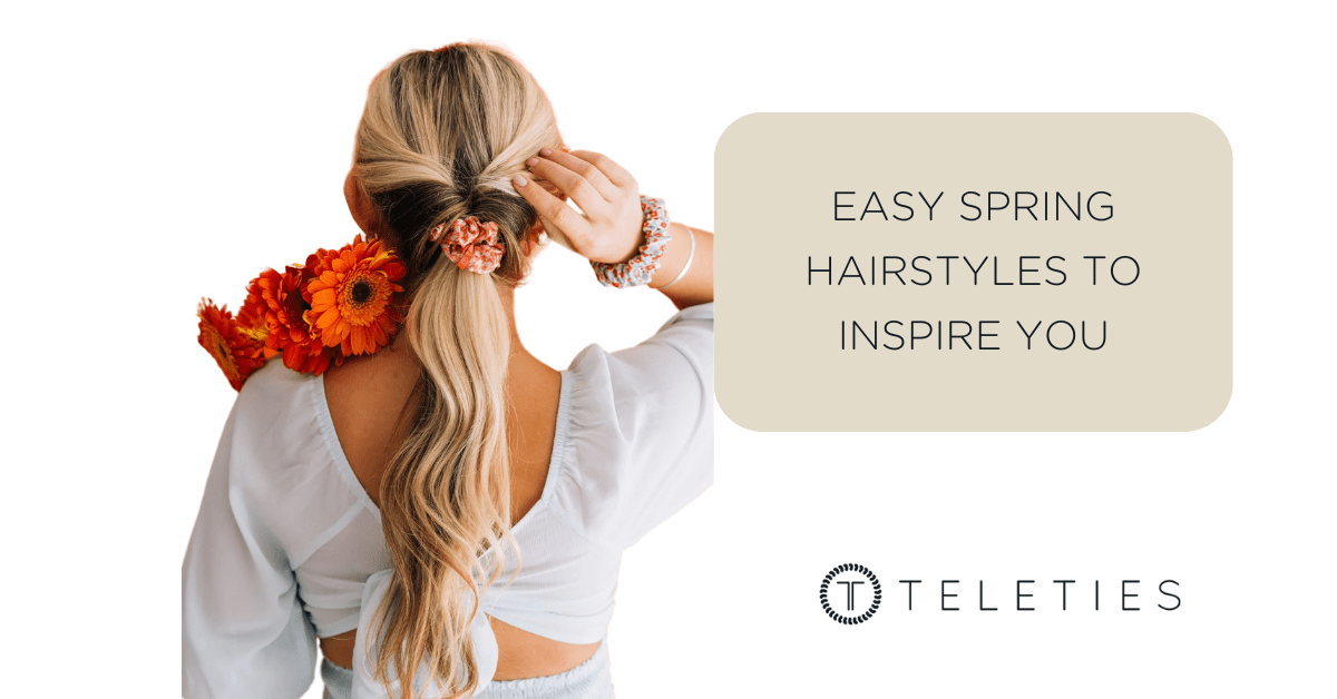 Easy Spring Hairstyles to Inspire You | TELETIES