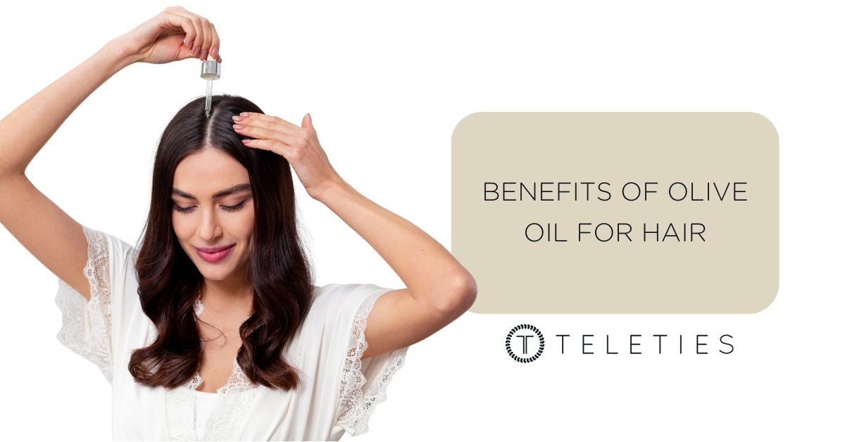 Benefits Of Olive Oil For Hair Explained | TELETIES