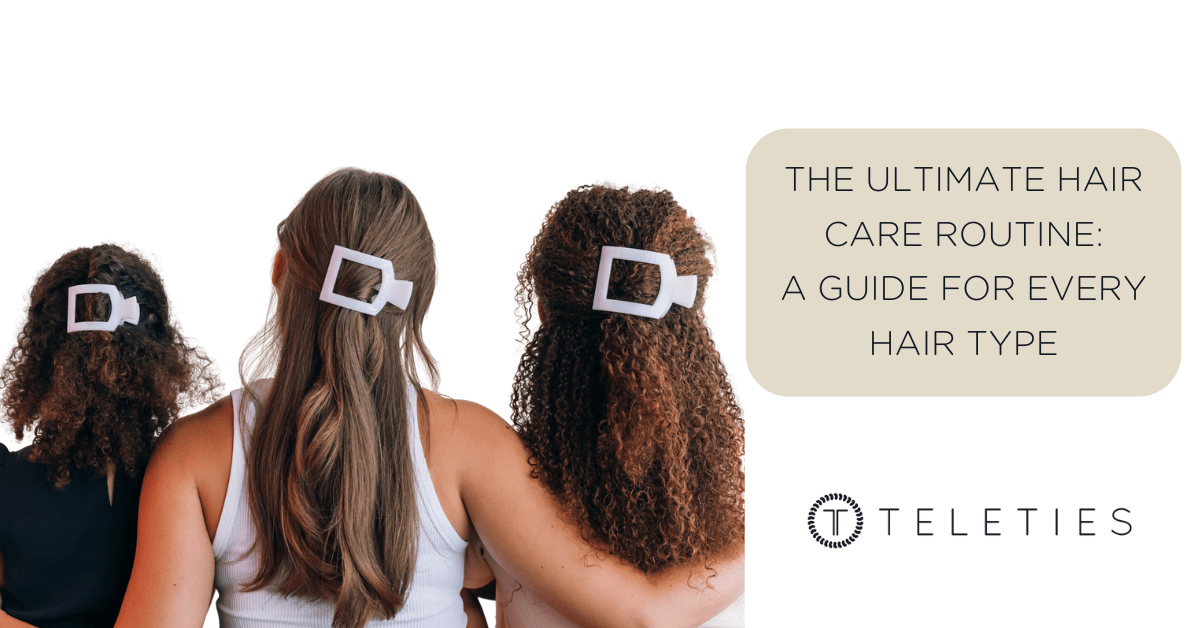 How To Craft Your Perfect Hair Care Routine | TELETIES