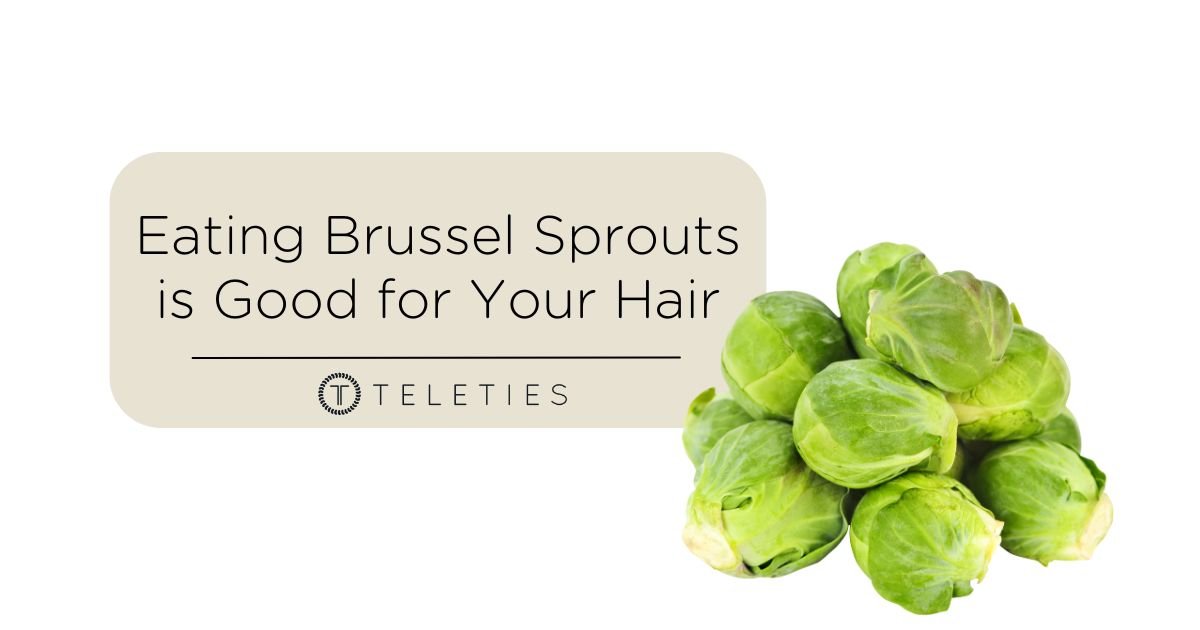 Yes, Brussel Sprouts Are Good for Your Hair