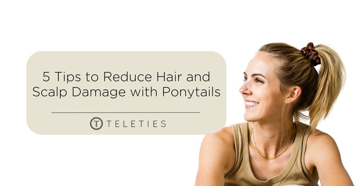 5 Tips to Reduce Hair and Scalp Damage with Ponytails