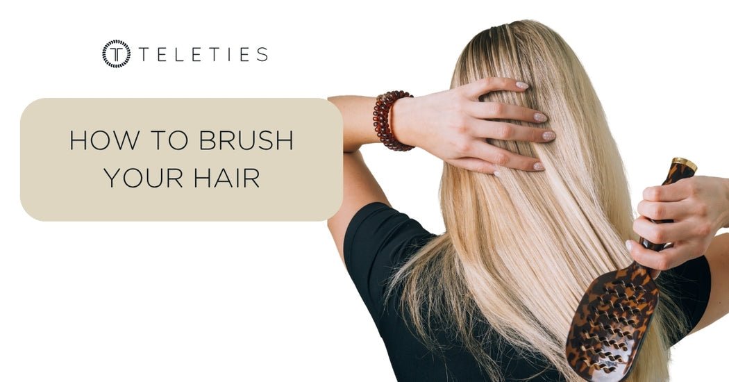 How to Brush Your Hair | TELETIES