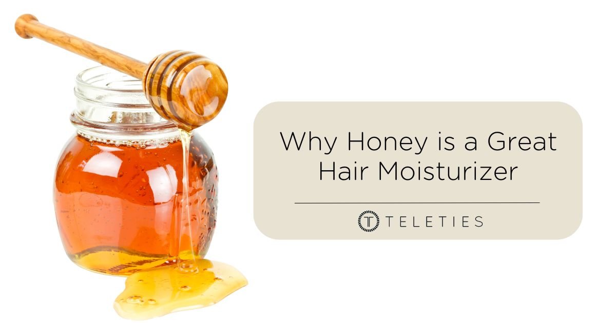 Why Honey is Used in Hair Moisturizing Products