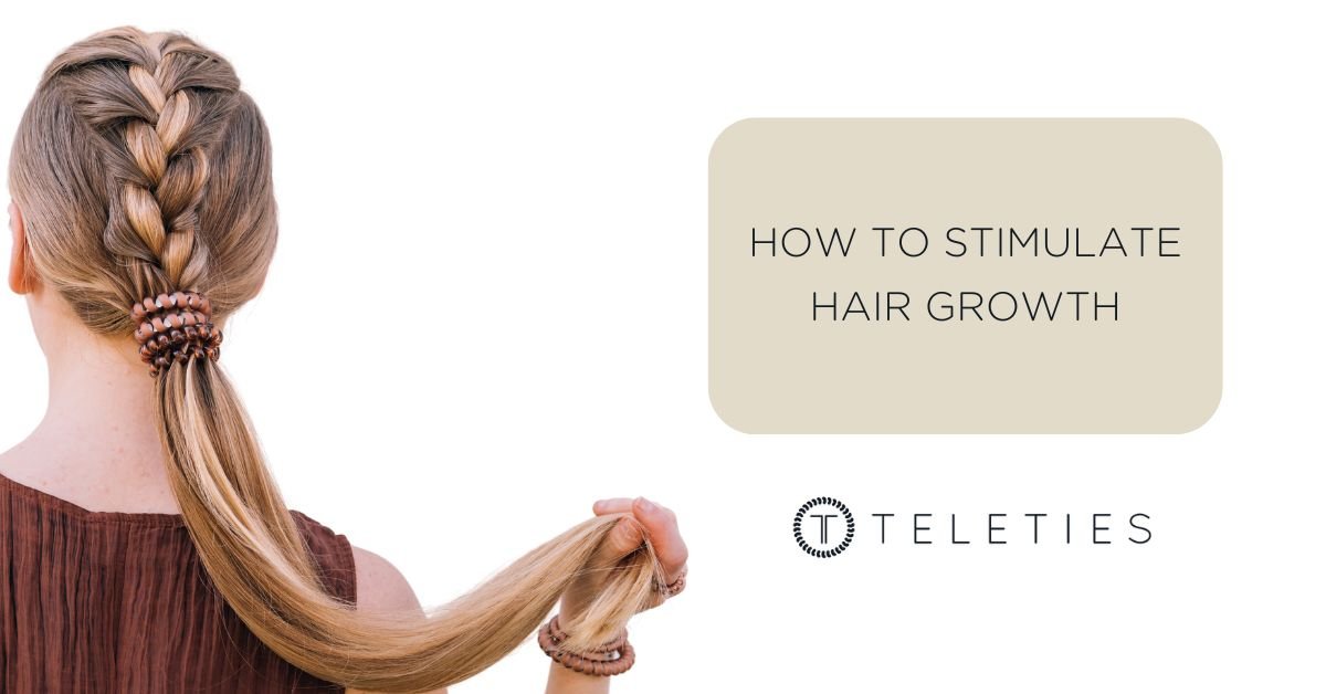 How to Stimulate Hair Growth | TELETIES