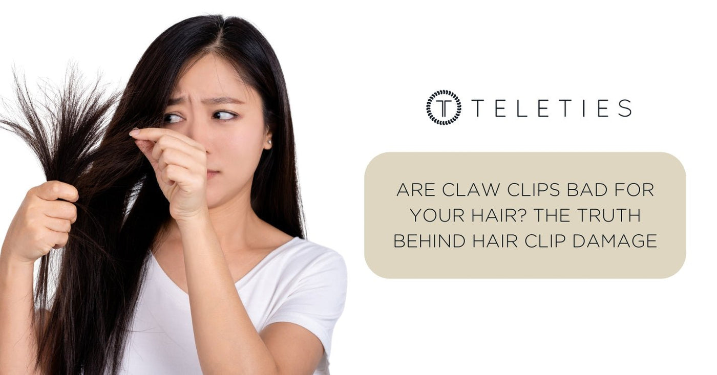 Are Claw Clips Bad For Your Hair? | TELETIES