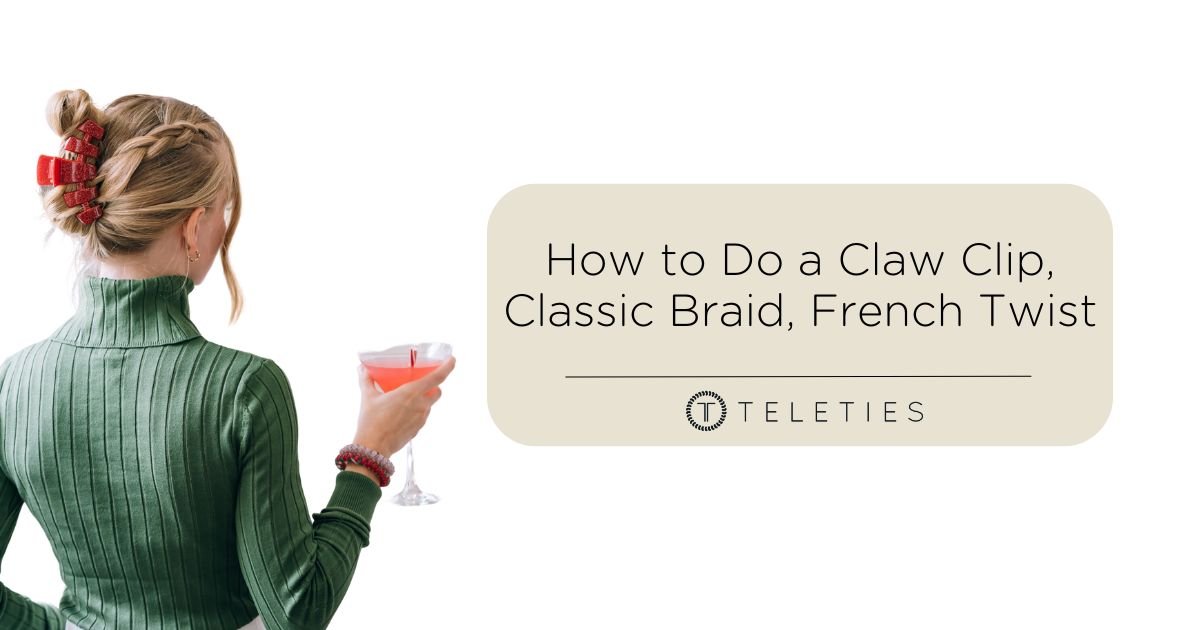 How to Do a Claw Clip, Classic Braid, French Twist
