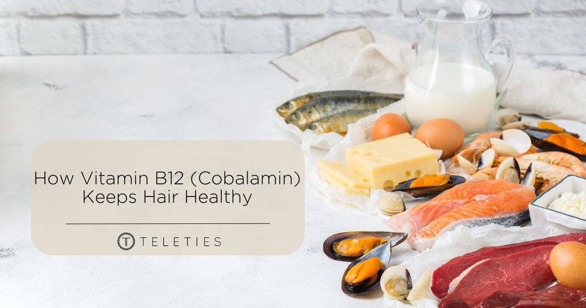 How Vitamin B12 (Cobalamin) Keeps Your Hair Healthy