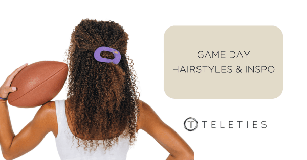 Game Day Hairstyles: Ideas & Inspiration | TELETIES