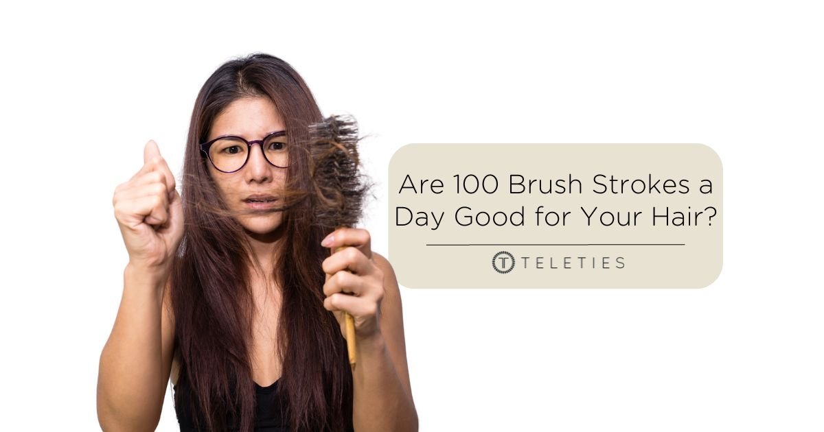 100 Hair Brush Strokes a Day is Not Healthy for Hair
