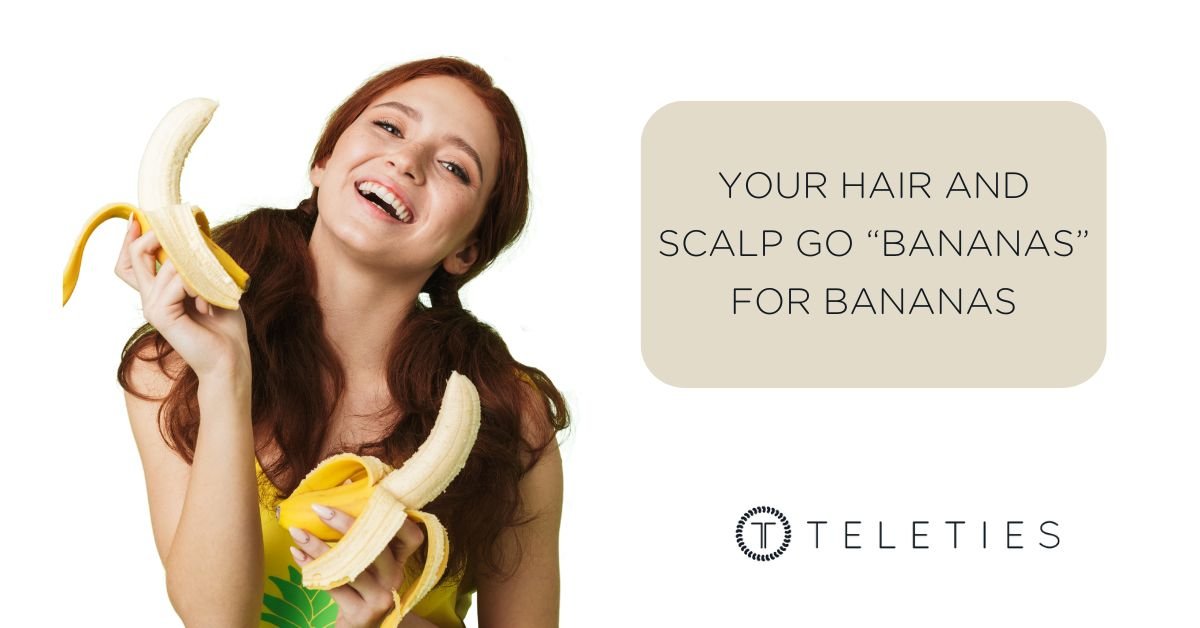 Your Hair and Scalp go “Bananas” for Bananas