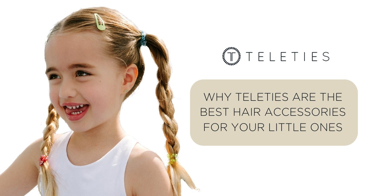Why TELETIES Are the Best Hair Accessories for Your Little Ones