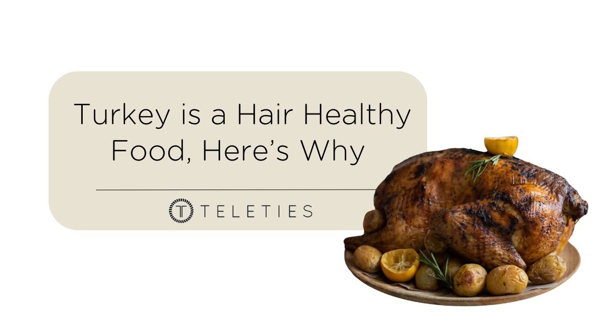 Turkey is a Hair Healthy Food, Here’s Why