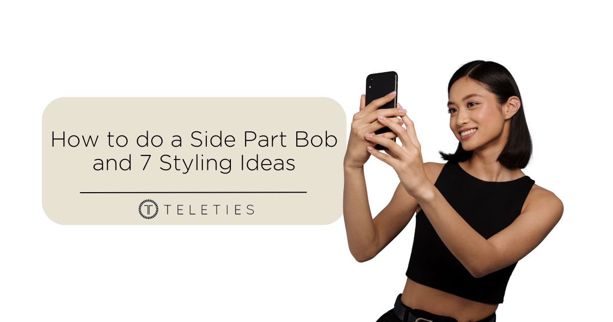 How to do a Side Part Bob + 7 Styling Ideas