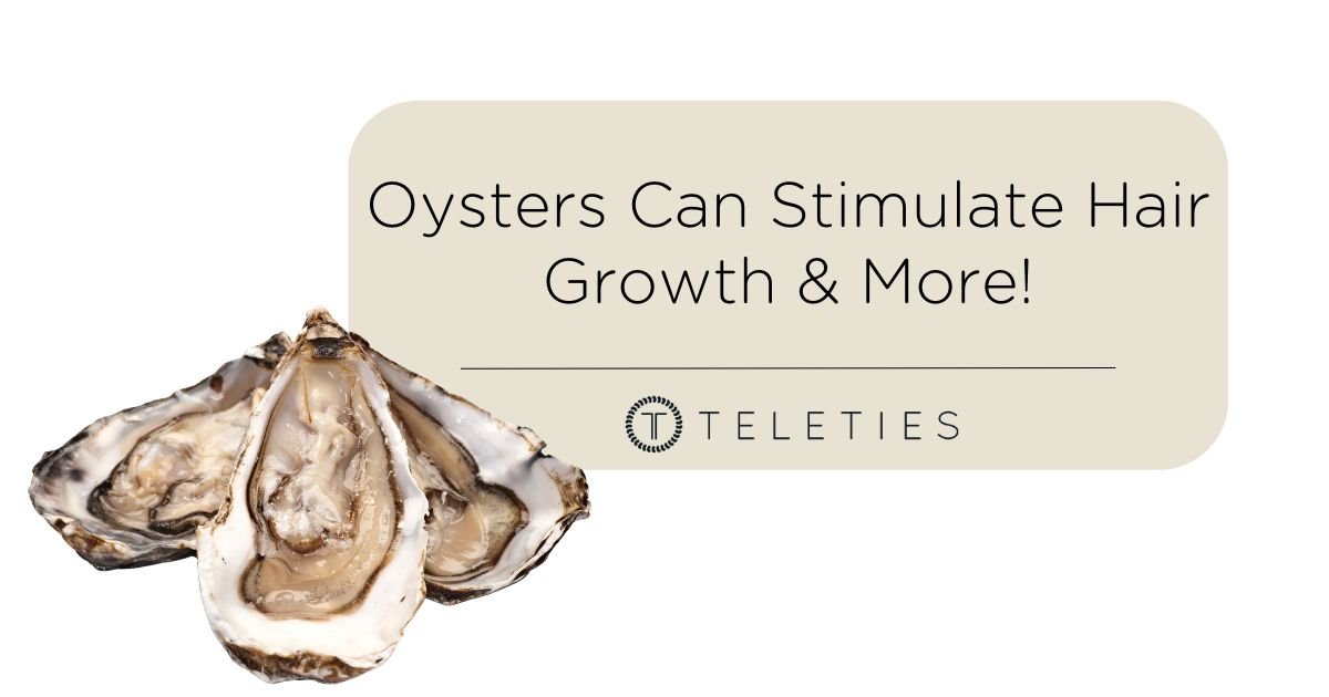 Oysters Are Perfect to Stimulate Hair Growth & More