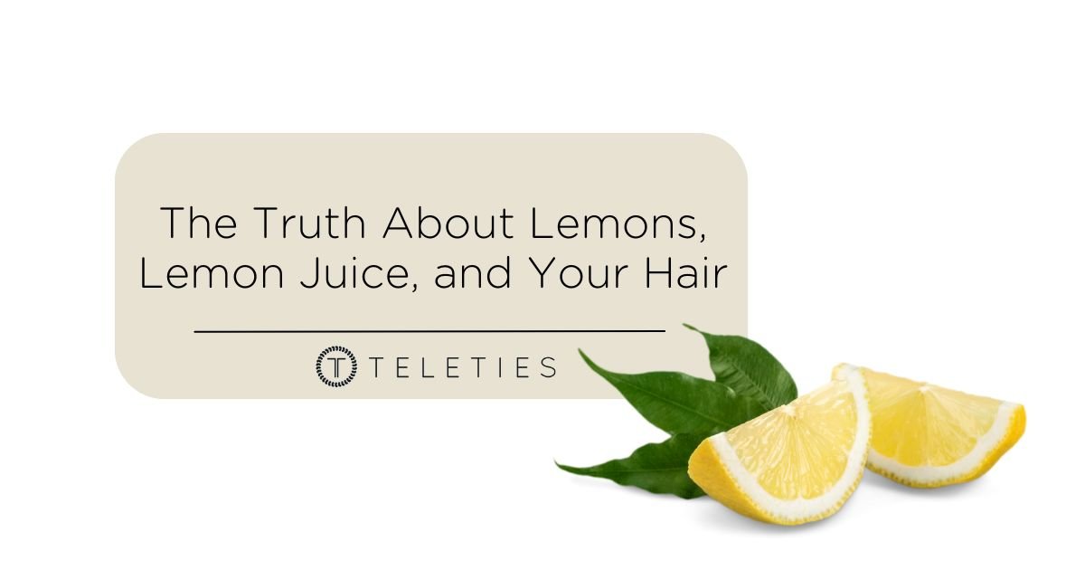 Lemons & Healthy Hair, Benefits of the Juice & Fruit