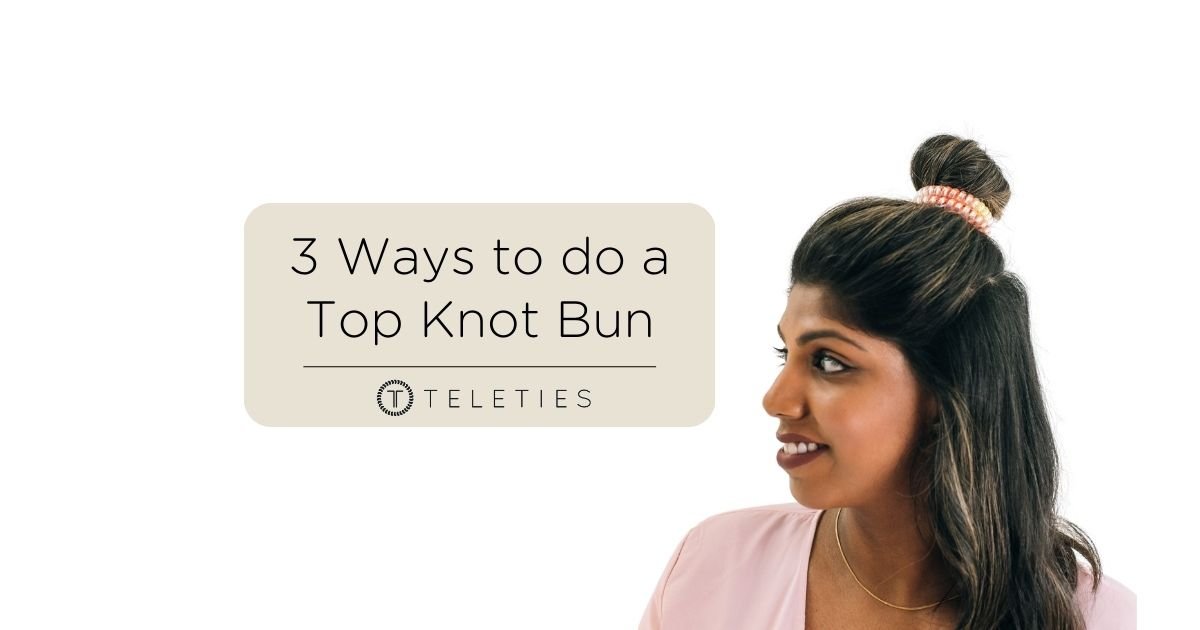 3 Ways to do a Top Knot Bun
