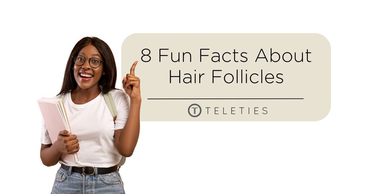 8 Fun Facts About Hair Follicles