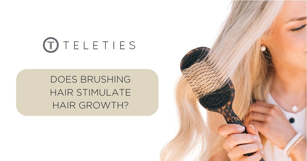 Does Brushing Hair Stimulate Hair Growth? | TELETIES