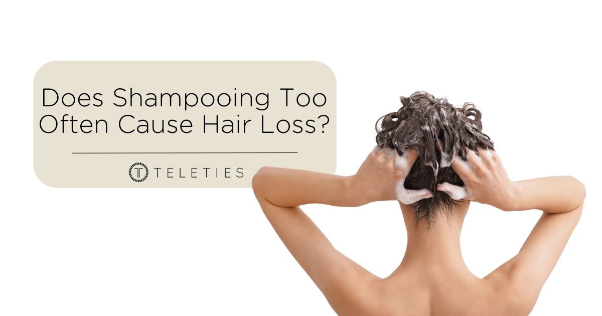Yes, Shampooing Your Hair Too Much Can Cause Hair Loss.