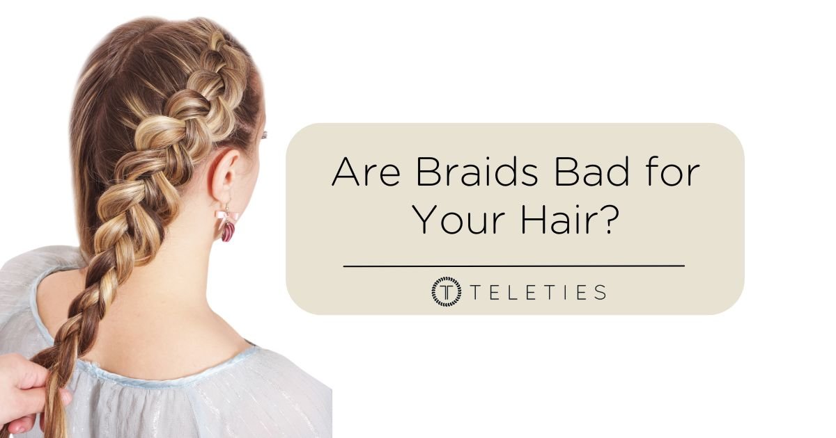 Braiding Can Be Bad For Hair When Done Incorrectly