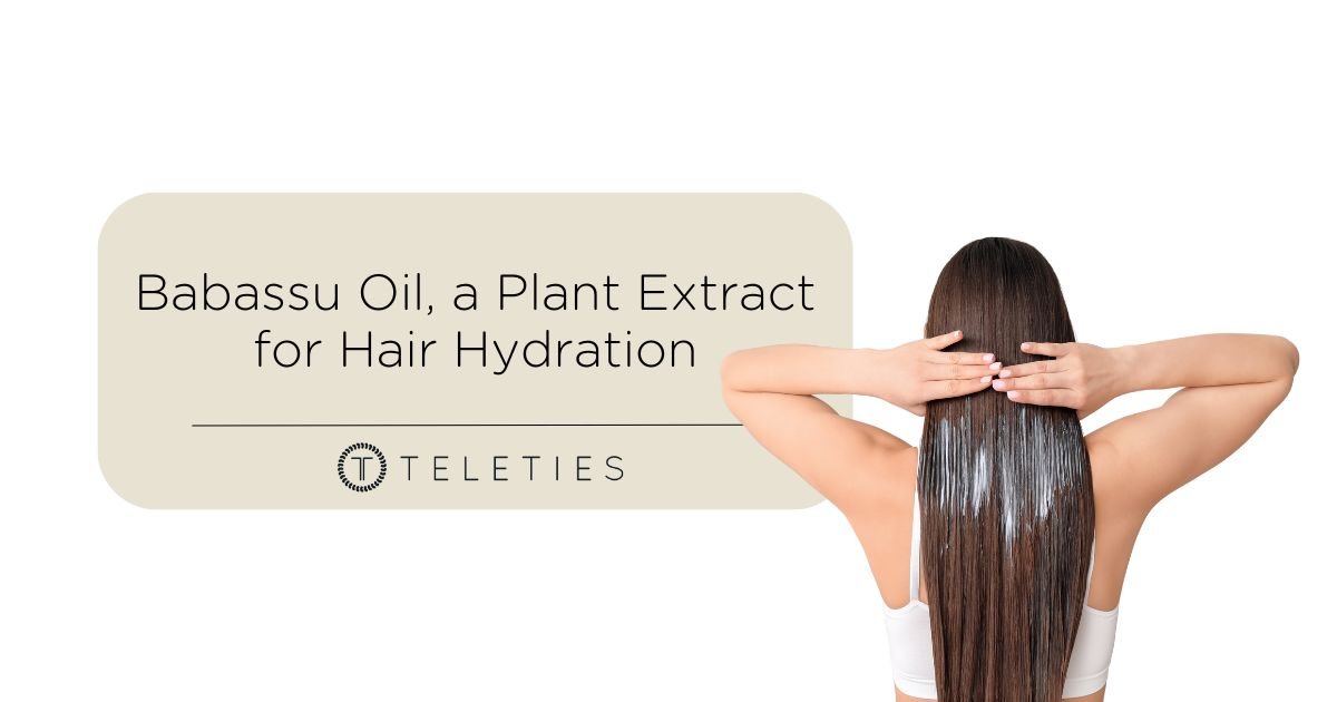 Babassu Oil, a Plant Extract for Hair Hydration