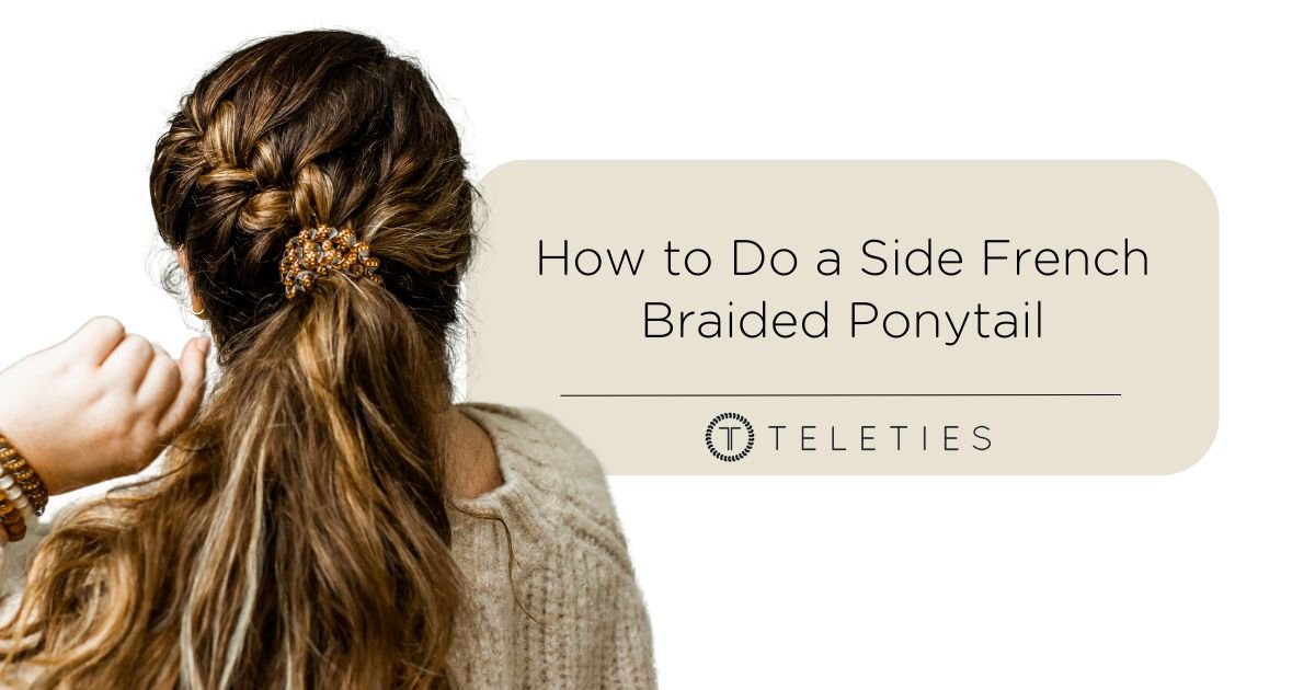 How to Do a Side French Braided Ponytail